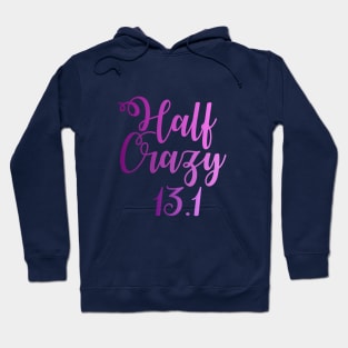 Half Crazy 13.1 - Half Marathon Hoodie